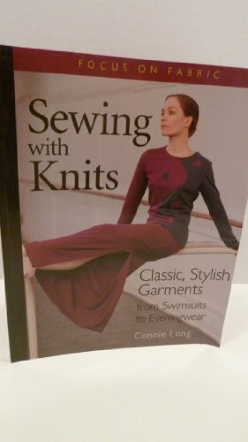 Sewing With Knits: Classic, Stylish Garments from Swimsuits to Eveningwear (Focus on Fabric)