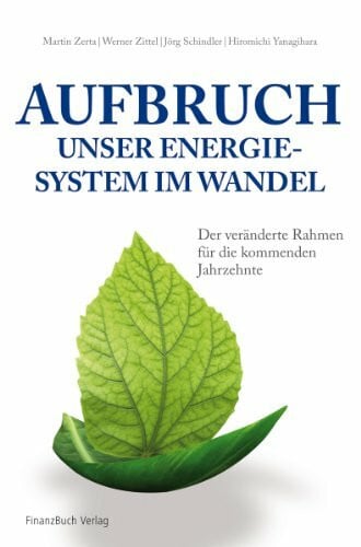 Aufbruch - unser Energiesystem im Wandel: Der veränderte Rahmen für die kommenden Jahrzehnte