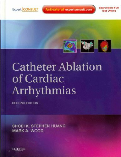 Catheter Ablation of Cardiac Arrhythmias: Expert Consult: Online and Print