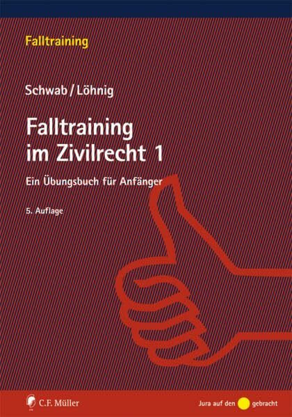 Falltraining im Zivilrecht 1: Ein Übungsbuch für Anfänger