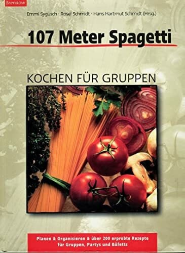 107 Meter Spaghetti - Kochen für Gruppen (Edition C - C)