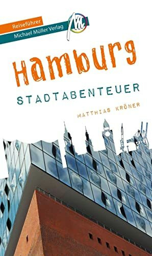 Hamburg - Stadtabenteuer Reiseführer Michael Müller Verlag: 33 Stadtabenteuer zum Selbsterleben (MM-Abenteuer)