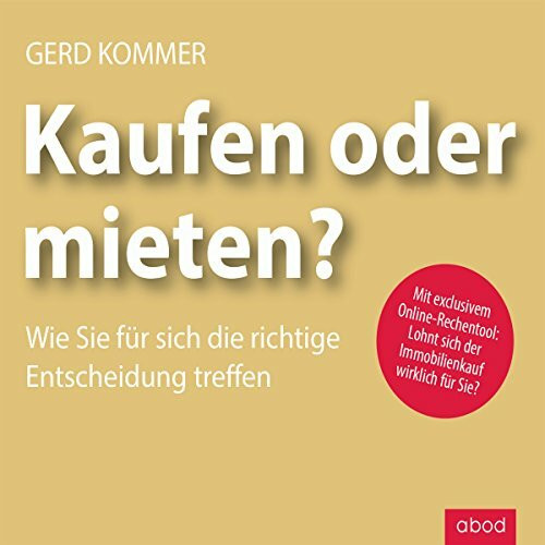 Kaufen oder mieten?: Wie Sie für sich die richtige Entscheidung treffen