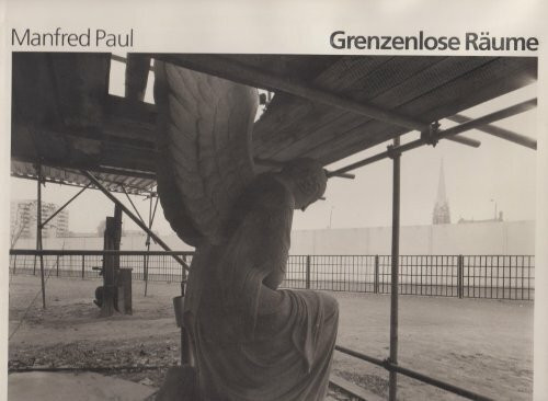 Grenzenlose Räume. Versuch einer Dokumentation. Mit einem Essay von Uwe Kolbe