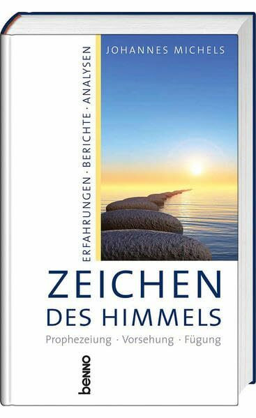 Zeichen des Himmels: Prophezeiung – Vorsehung – Fügung, Erfahrungen – Berichte – Analysen