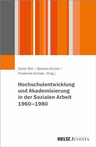 Hochschulentwicklung und Akademisierung in der Sozialen Arbeit 1960–1980