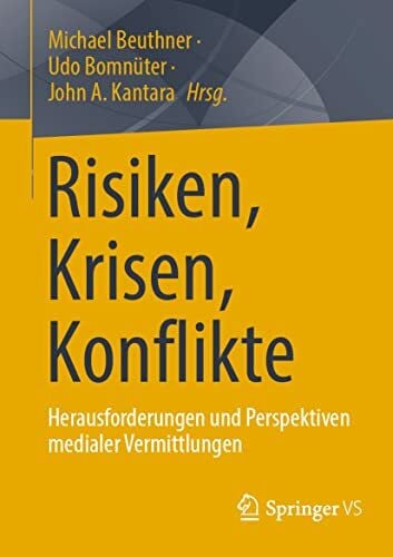 Risiken, Krisen, Konflikte: Herausforderungen und Perspektiven medialer Vermittlungen