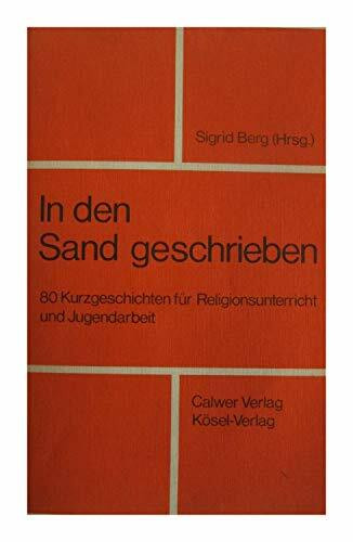 In den Sand geschrieben. 80 Kurzgeschichten für Religionsunterricht und Jugendarbeit. Sekundarstufe I