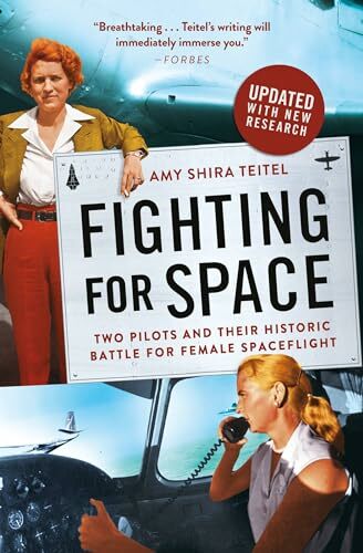 Fighting for Space: Two Pilots and Their Historic Battle for Female Spaceflight Fighting for Space: Two Pilots and Their Historic Battle for Female Spaceflight