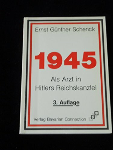 1945 - Als Arzt in Hitlers Reichskanzlei