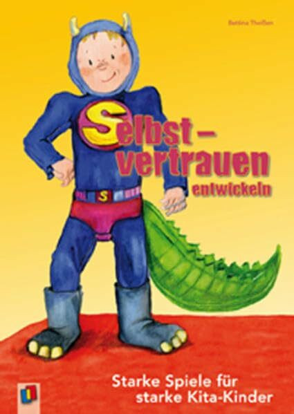 Selbstvertrauen entwickeln: Starke Spiele für starke Kita-Kinder
