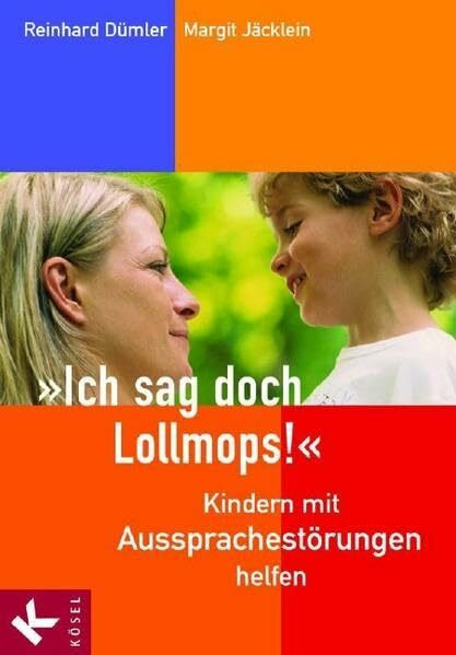 "Ich sag doch Lollmops!" - Kindern mit Aussprachestörungen helfen