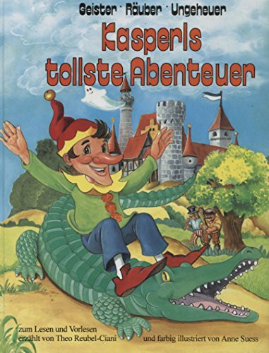 Geister. Räuber. Ungeheuer. Kasperls tollste Abenteuer.