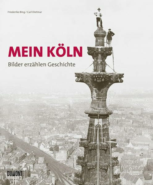 Mein Köln. Bilder erzählen Geschichte: Hrsg.: Kölner Stadt-Anzeiger