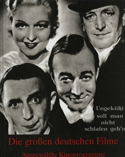 Die grossen deutschen Filme: Ausgewählte Filmprogramme 1930-1945