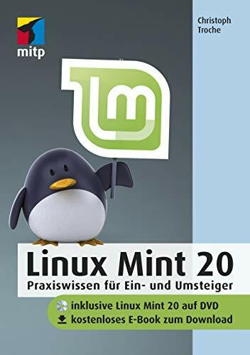 Linux Mint 20: Praxiswissen für Ein- und Umsteiger (mitp Anwendungen)