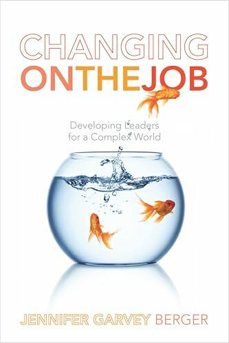 Changing on the Job: Developing Leaders for a Complex World