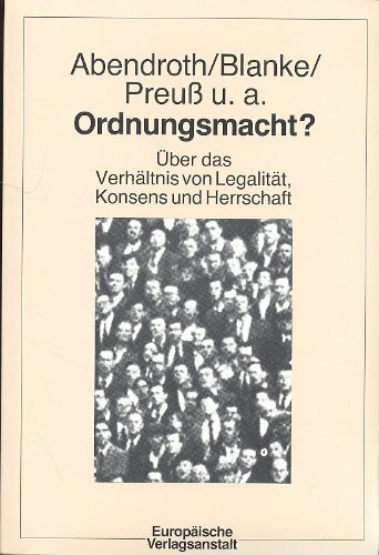 Ordnungsmacht? Über das Verhältnis von Legalität, Konsens und Herrschaft