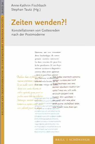 Zeiten wenden?!: Konstellationen von Gottesreden nach der Postmoderne (Religion and Transformation in Contemporary European Society)