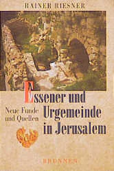 Essener und Urgemeinde in Jerusalem. Neue Funde und Quellen (TVG Studien zur biblischen Archäologie