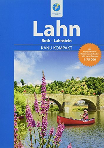 Kanu Kompakt Lahn: Die Lahn von Roth bis Lahnstein mit topografischen Wasserwanderkarten