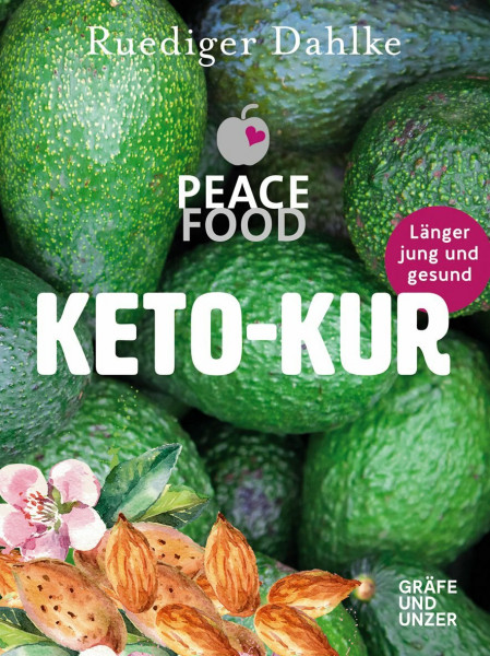 Die Peace Food Keto-Kur: Länger jung und gesund | Das vegane Kochbuch mit ketogenen Rezepten: Mit Low Carb High Fat den Stoffwechsel ankurbeln und Energie steigern