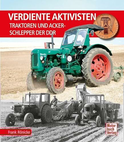 Verdiente Aktivisten: Traktoren und Ackerschlepper der DDR