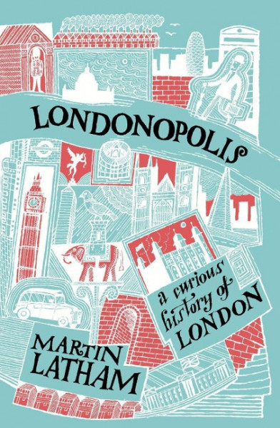 Londonopolis: A Curious History of London