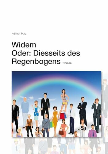 Widem: Oder: Diesseits des Regenbogens