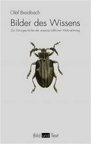 Bilder des Wissens: Zur Kulturgeschichte der wissenschaftlichen Wahrnehmung: Zur Kulturgeschichte der wissenschaftlichen Wahrnehmungen (Bild und Text)