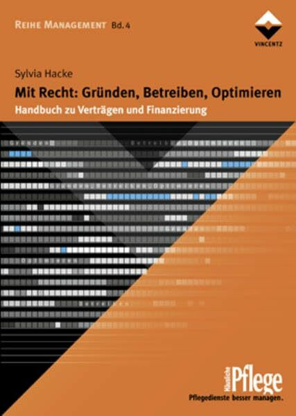 Mit Recht: Gründen, Betreiben, Optimieren: Handbuch zu Verträgen und Finanzierung (Häusliche Pflege)