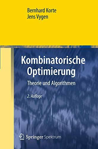 Kombinatorische Optimierung: Theorie und Algorithmen (German Edition) (Masterclass)