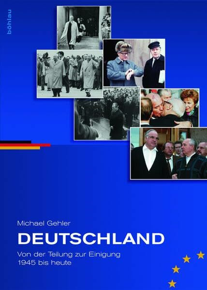 Deutschland. Von der Teilung zur Einigung. 1945 bis heute