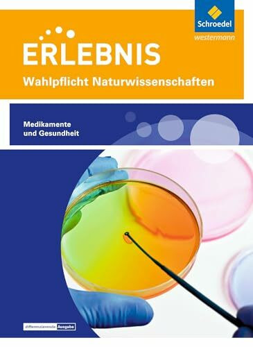 Erlebnis Naturwissenschaften: Themenheft Medikamente und Gesundheit Wahlpflichtfach (Erlebnis Naturwissenschaften: Wahlpflichtfächer)