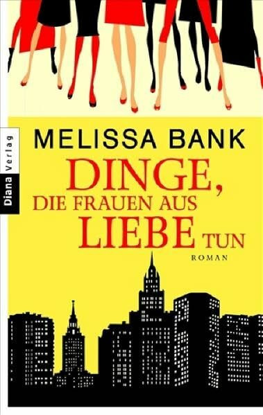 Dinge, die Frauen aus Liebe tun: Roman