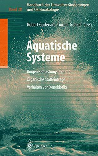 Handbuch der Umweltveränderungen und Ökotoxikologie: Band 3B: Aquatische Systeme: Biogene Belastungsfaktoren ― Organische Stoffeinträge ― Verhalten von Xenobiotika