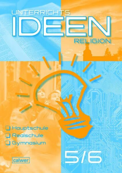 Unterrichtsideen Religion 5./6. Schuljahr: Arbeitshilfen für den Religionsunterricht Hauptschule, Realschule, Gymnasium. Herausgegeben im Auftrag der ... Religion: Ausgabe 2010-2015)