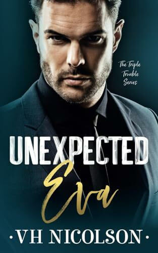 Independently published Unexpected Eva, An Age Gap, Dad's Best Friend Romance (The Triple Trouble Series Book 3)