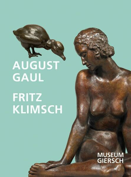 Fritz Klimsch und August Gaul: Katalog zur Ausstellung im Museum Giersch, Frankfurt a. M. .2010/2011 Hrsg.: Museum Giersch