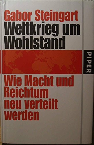 Weltkrieg um Wohlstand: Wie Macht und Reichtum neu verteilt werden
