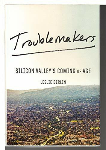 Troublemakers: Silicon Valley's Coming of Age