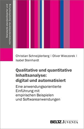 Qualitative und quantitative Inhaltsanalyse: digital und automatisiert: Eine anwendungsorientierte Einführung mit empirischen Beispielen und ... und nichtstandardisierter Sozialforschung)