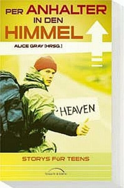 Per Anhalter in den Himmel: Storys für Teens