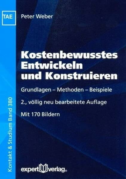 Kostenbewusstes Entwickeln und Konstruieren: Grundlagen – Methoden – Beispiele