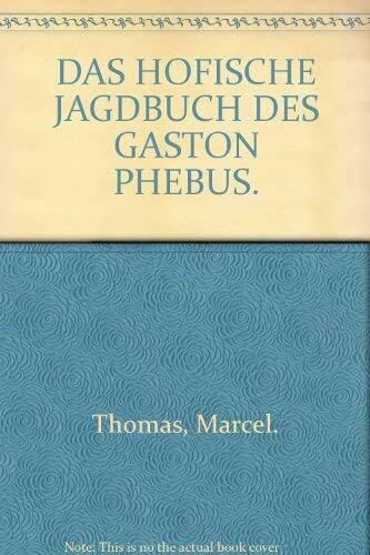 Das höfische Jagdbuch des Gaston Phebus