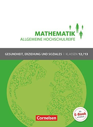 Mathematik - Allgemeine Hochschulreife - Gesundheit, Erziehung und Soziales - Klasse 12/13: Schulbuch