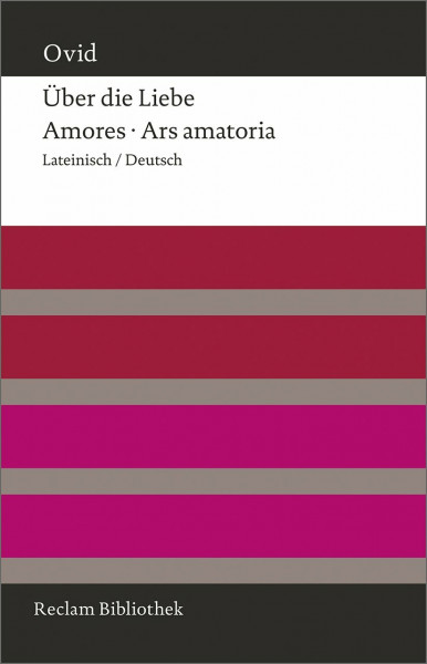 Über die Liebe. Amores - Ars amatoria: Lateinisch/Deutsch (Reclam Bibliothek)