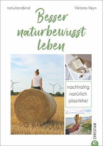#naturlandkind: Besser naturbewusst leben - Nachhaltig. Natürlich. Plastikfrei. Ratgeber mit praktischen Tipps für ein Leben ohne Plastik. Checklisten, Rezepte & Extra-Kapitel zum Trend Fair-Fashion.