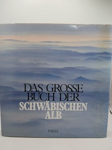 Das grosse Buch der Schwäbischen Alb