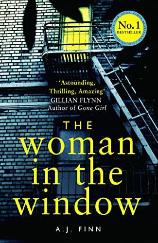 The Woman in the Window: The Number One Sunday Times bestselling debut psychological crime thriller now a major film on Netflix!